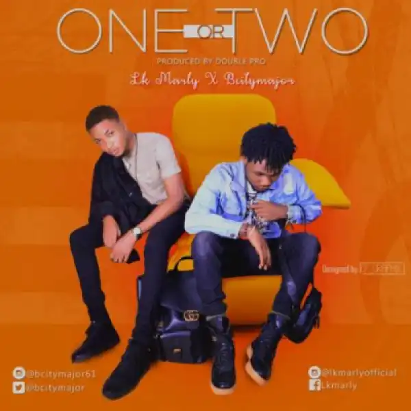 LK Marly - “One Or Two”ft. Bcity Major